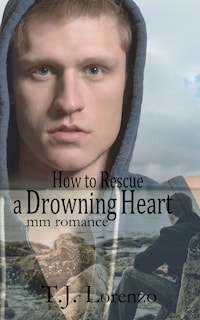 How to Rescue a Drowning Heart: MM Romance