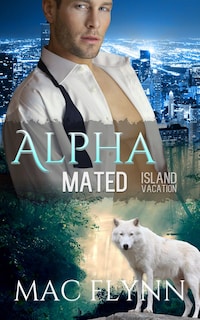 Island Vacation: Alpha Mated, Book 2