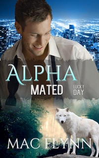 Lucky Day: Alpha Mated, Book 3