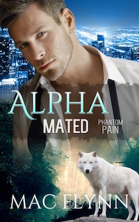Phantom Pain: Alpha Mated, Book 4