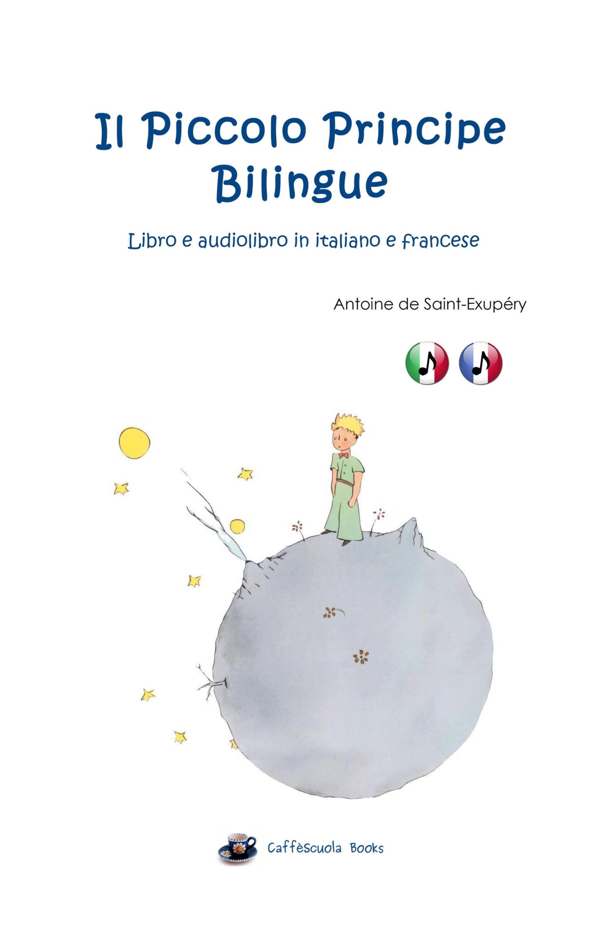 Il Piccolo Principe Bilingue – Con audio in italiano e francese ilmaiseksi