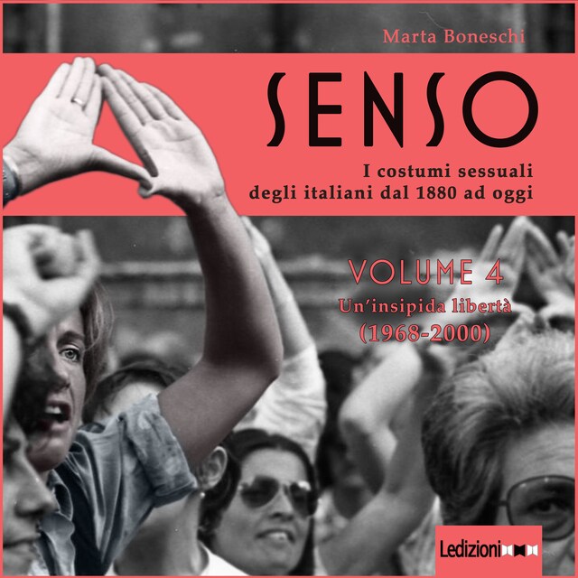 Senso. I costumi sessuali degli italiani dal 1880 ad oggi - Vol. 4