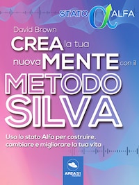 Crea la tua nuova mente con il metodo Silva