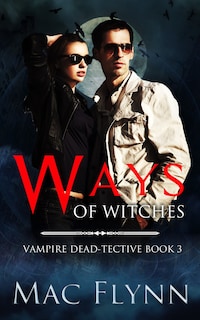 Ways of Witches (Vampire Dead-tective Book 3)