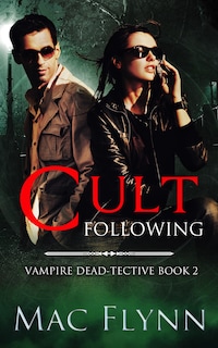 Cult Following (Vampire Dead-tective Book 2)