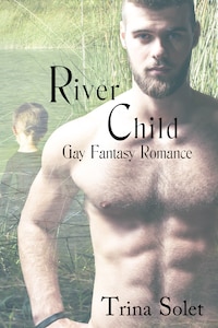 River Child (Gay Fantasy Romance)