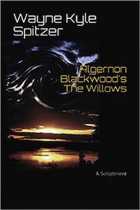 Algernon Blackwood's "The Willows" | A Scriptment