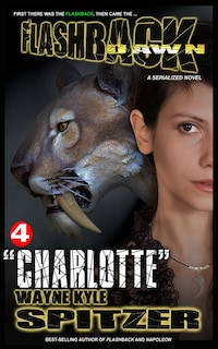 Flashback Dawn (A Serialized Novel), Part 4: "Charlotte"
