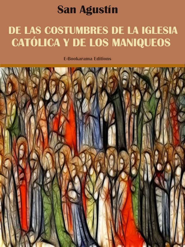 Book cover for De las costumbres de la Iglesia Católica y de los maniqueos
