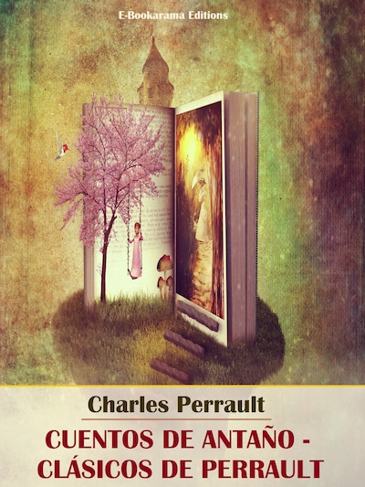 Cuentos de antaño - Clásicos de Perrault - Charles Perrault - E-book -  BookBeat