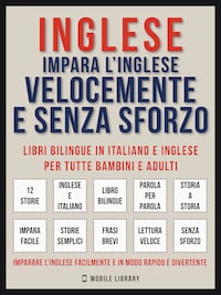Inglese - Impara L'Inglese Velocemente e Senza Sforzo (Vol 1)