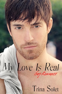 My Love Is Real: Gay Romance (2018 Edition)