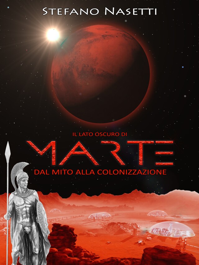 Portada de libro para Il Lato Oscuro di Marte - Dal Mito Alla Colonizzazione