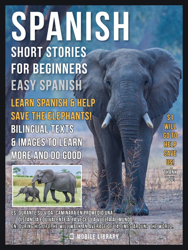 Book cover for Spanish Short Stories For Beginners (Easy Spanish) - Learn Spanish and help Save the Elephants