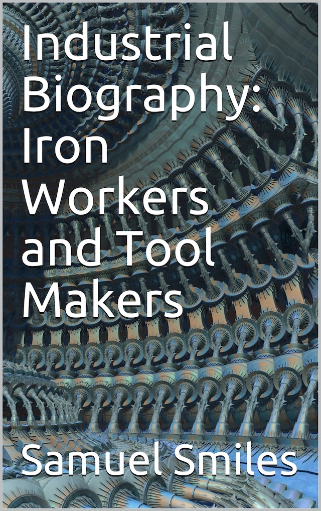 Bogomslag for Industrial Biography: Iron Workers and Tool Makers