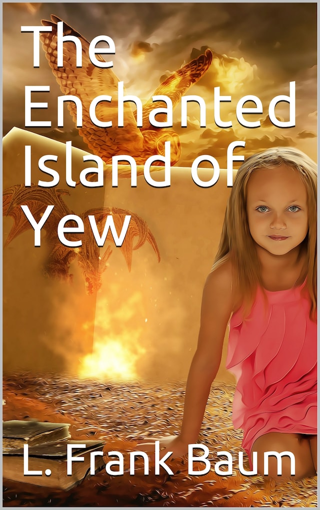 The Enchanted Island of Yew / Whereon Prince Marvel Encountered the High Ki of Twi and Other Surprising People