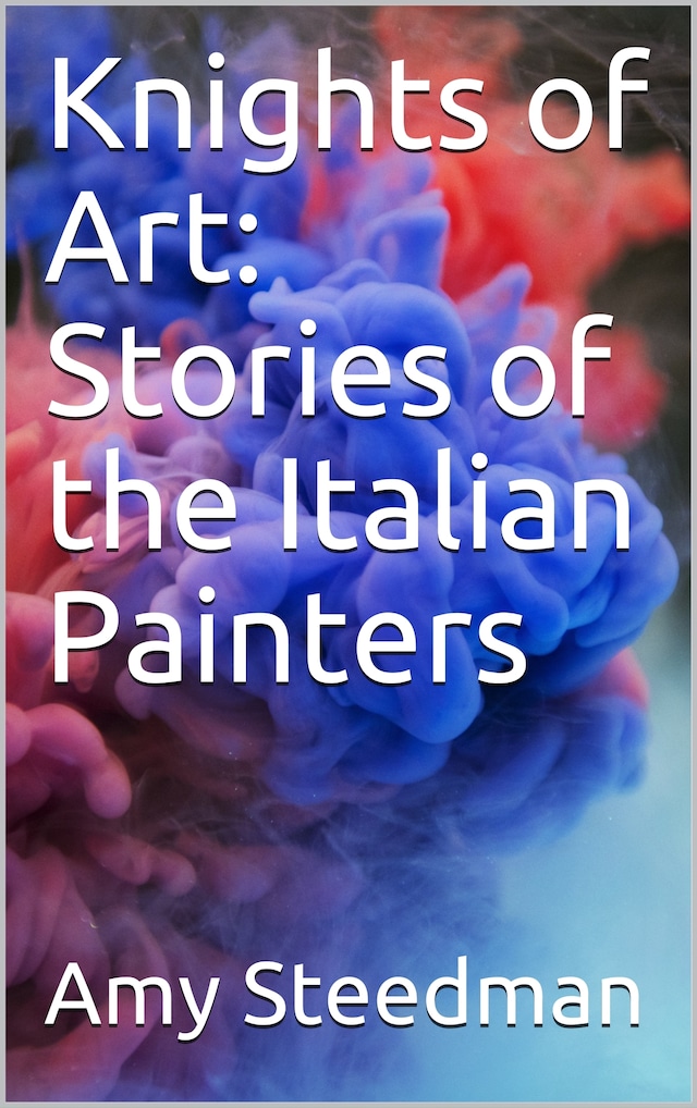 Kirjankansi teokselle Knights of Art: Stories of the Italian Painters