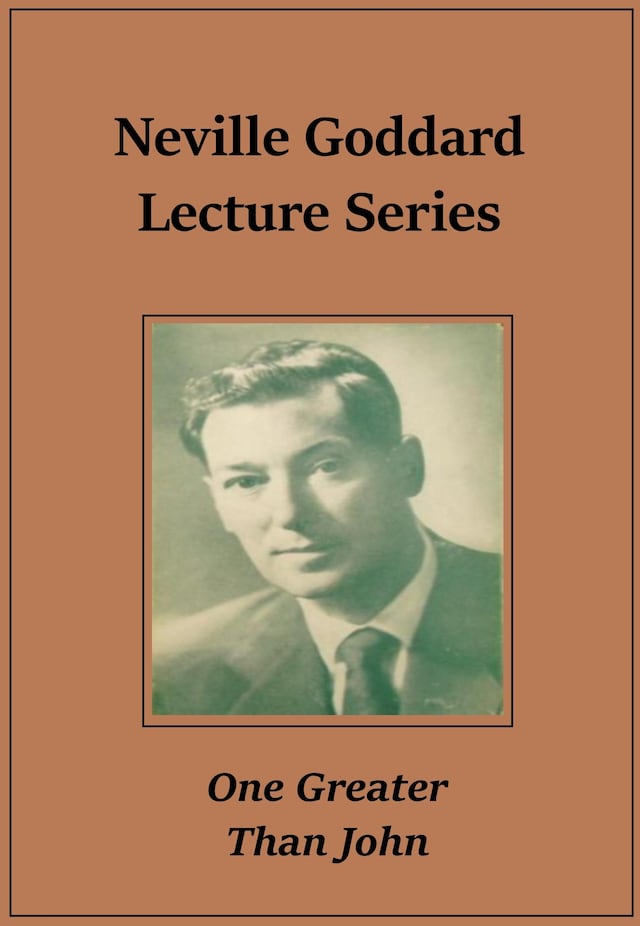 Book cover for Neville Goddard Lecture – One Greater Than John