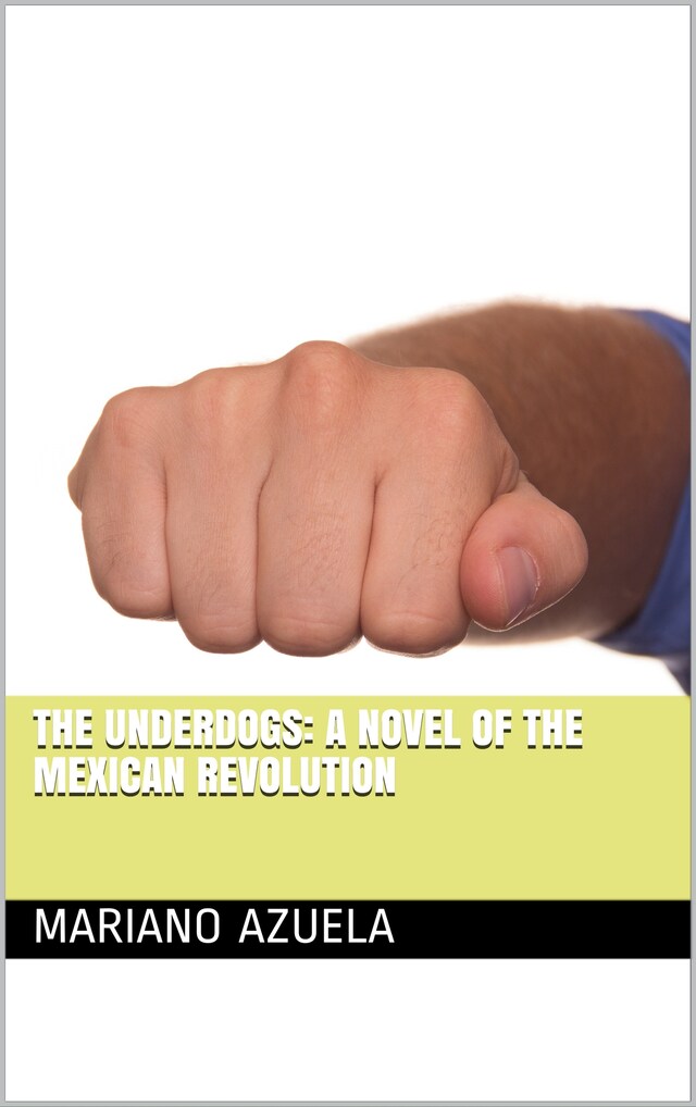 Kirjankansi teokselle The Underdogs: A Novel of the Mexican Revolution