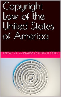 Copyright Law of the United States of America / Contained in Title 17 of the United States Code