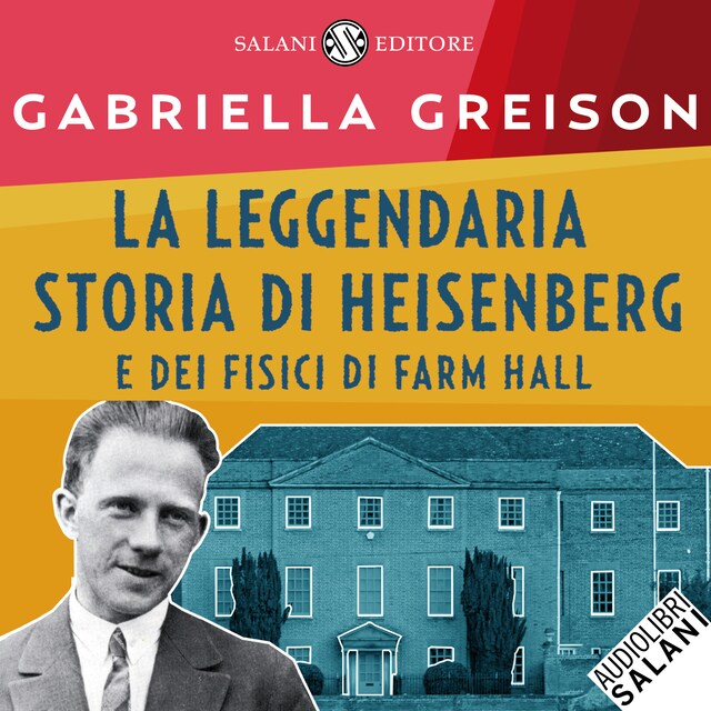 Okładka książki dla La leggendaria storia di Heisenberg e dei fisici di Farm Hall