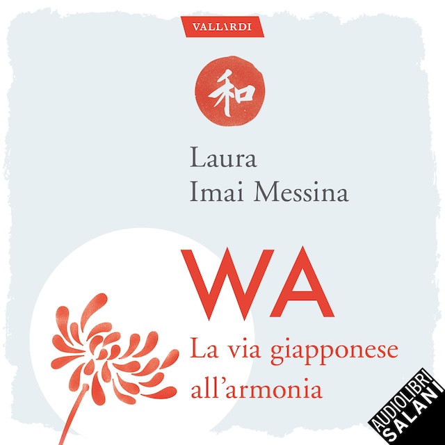 Book cover for WA, la via giapponese dell'armonia: 72 parole per capire che la felicità più vera è quella condivisa