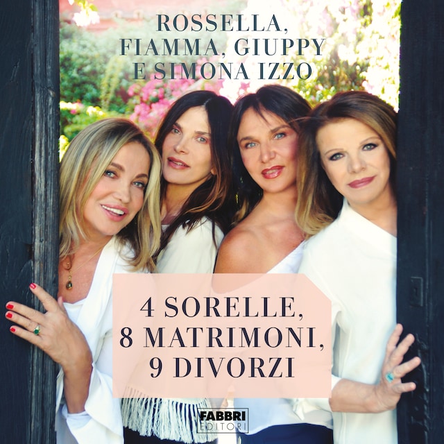Book cover for 4 sorelle, 8 matrimoni, 9 divorzi