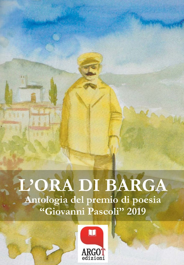 Boekomslag van L'ora di Barga. Antologia del premio di poesia "Giovanni Pascoli" 2019