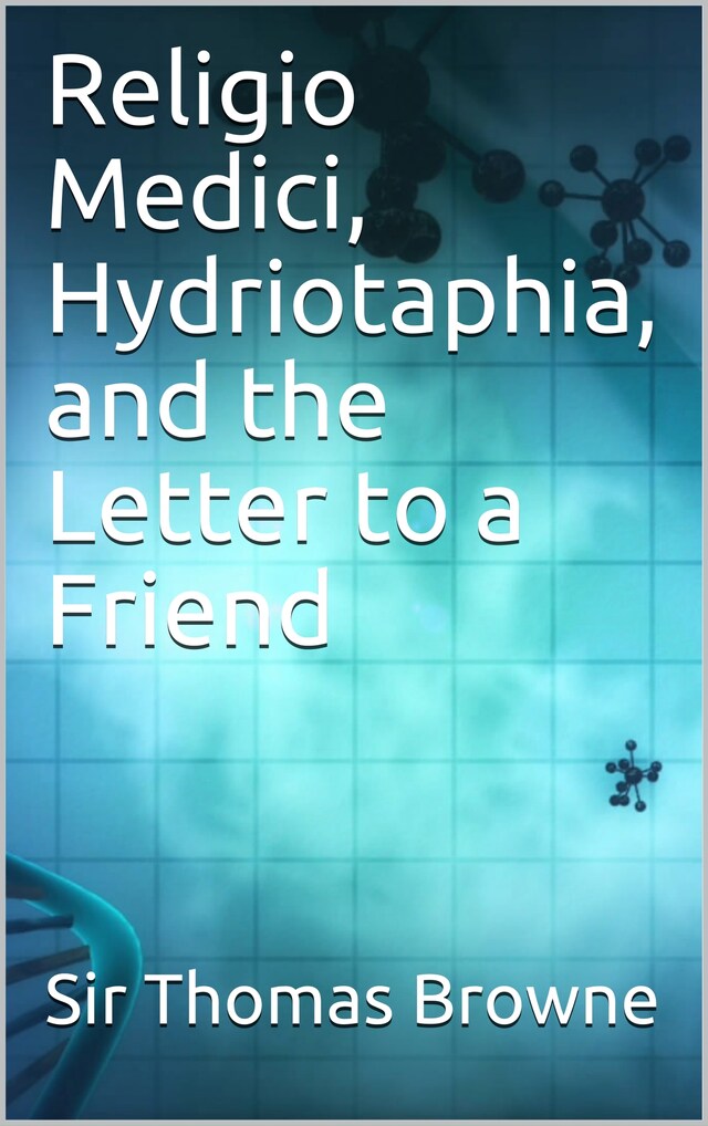 Religio Medici, Hydriotaphia, and the Letter to a Friend Buchcover für Religio Medici, Hydriotaphia, and the Letter to a Friend