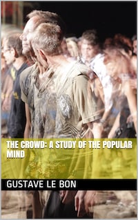 The Crowd: A Study of the Popular Mind
