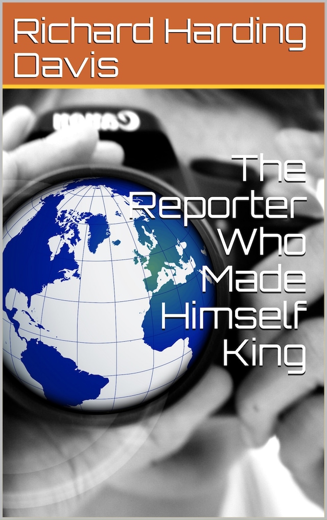Kirjankansi teokselle The Reporter Who Made Himself King