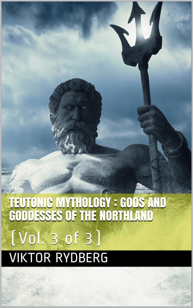 Kirjankansi teokselle Teutonic Mythology, Vol. 3 (of 3) / Gods and Goddesses of the Northland