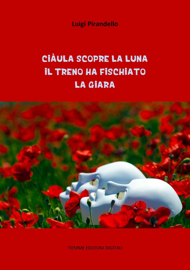 Book cover for Ciàula scopre la luna. Il treno ha fischiato. La giara