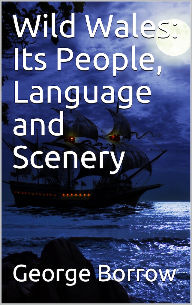 Book cover for Wild Wales: Its People, Language and Scenery
