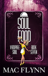 Soul Food: Vampire Soul, Book Seven (Vampire Romantic Comedy)