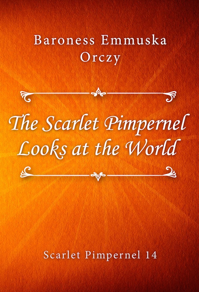 The Scarlet Pimpernel Looks at the World