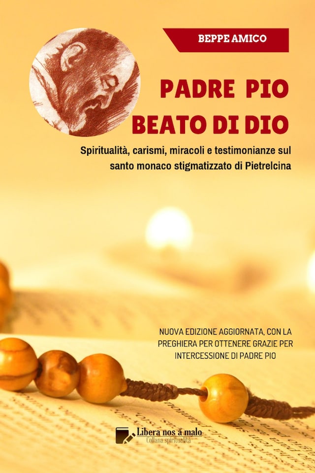 Okładka książki dla Padre Pio - beato di Dio - Spiritualità, carismi, miracoli e testimonianze sul santo monaco stigmatizzato di Pietrelcina