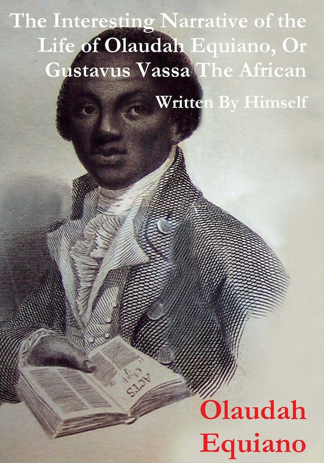 Book cover for The Interesting Narrative of the Life of Olaudah Equiano, Or Gustavus Vassa, The African Written By Himself