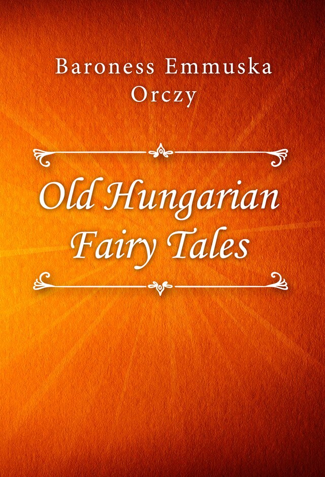 Book cover for Old Hungarian Fairy Tales