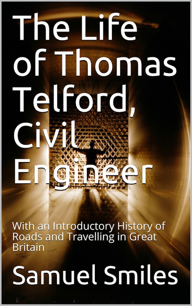 Okładka książki dla The Life of Thomas Telford, Civil Engineer / With an Introductory History of Roads and Travelling in Great Britain