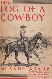 The Log of a Cowboy: A Narrative of the Old Trail Days