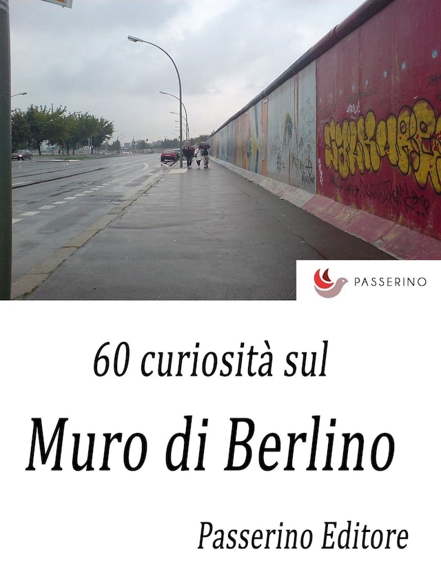 Copertina del libro per 60 curiosità sul Muro di Berlino