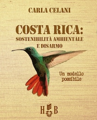 Costa Rica: sostenibilità ambientale e disarmo