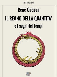 Il regno della quantità e i segni dei tempi