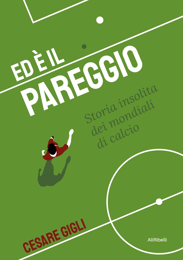Book cover for Ed è il pareggio: storia insolita dei mondiali di calcio