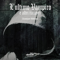 L'ultimo vampiro e altri racconti
