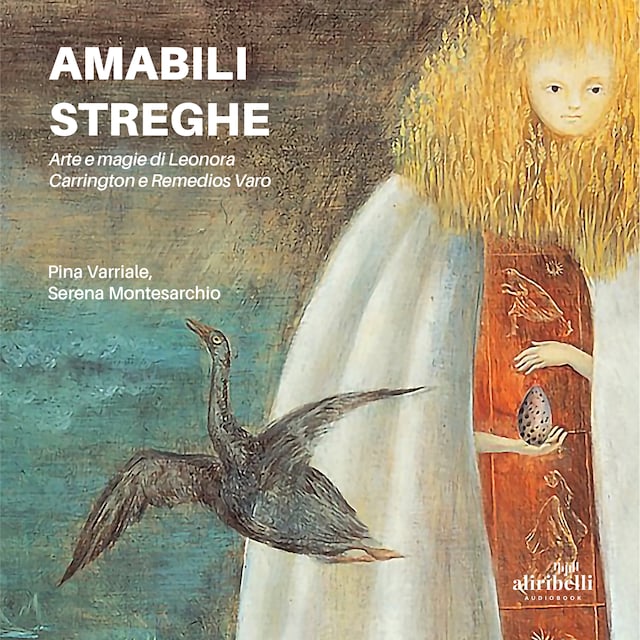 Okładka książki dla Amabili streghe. Arte e magie di Leonora Carrington e Remedios Varo
