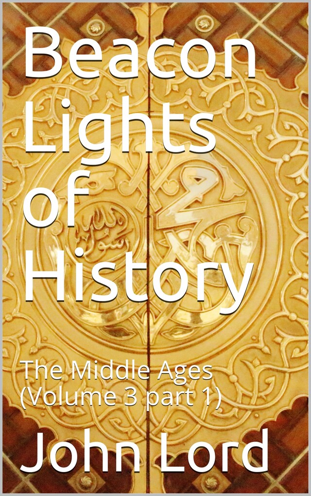 Copertina del libro per Beacon Lights of History, Volume 3 part 1: The Middle Ages