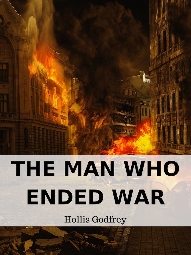 Book cover for The Man Who Ended War