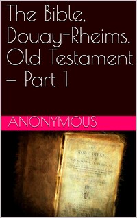 The Bible, Douay-Rheims, Old Testament — Part 1